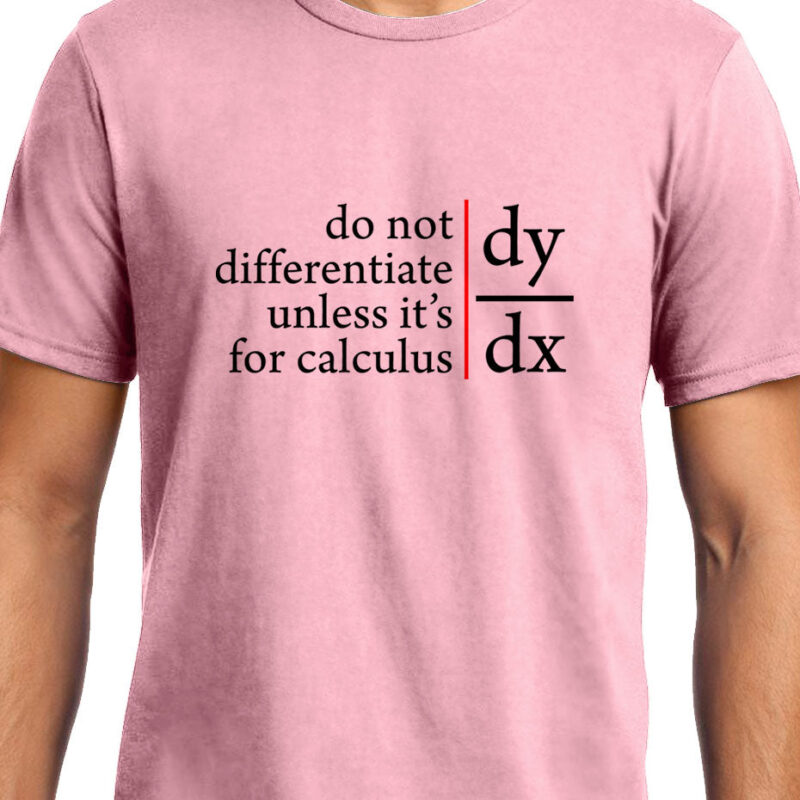 Xevomart Do not Differentiate unless for calculus , Calculus , Math , Unisex Graphic T-Shirt