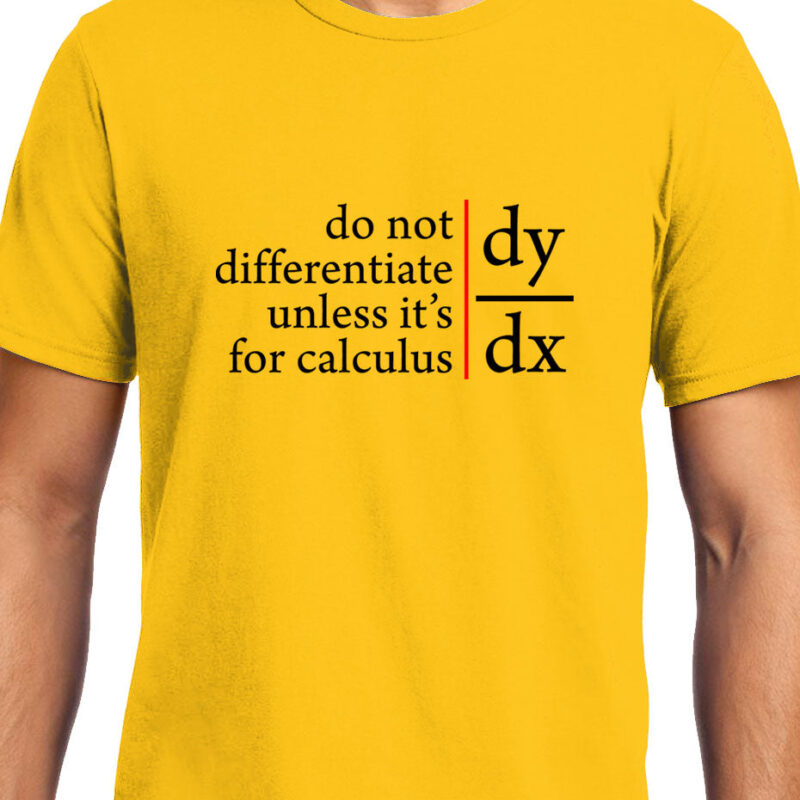 Xevomart Do not Differentiate unless for calculus , Calculus , Math , Unisex Graphic T-Shirt