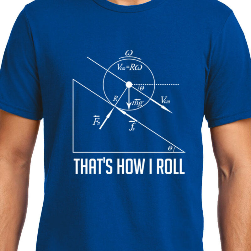 Xevomart How I Roll , Physics , Unisex Graphic T-Shirt