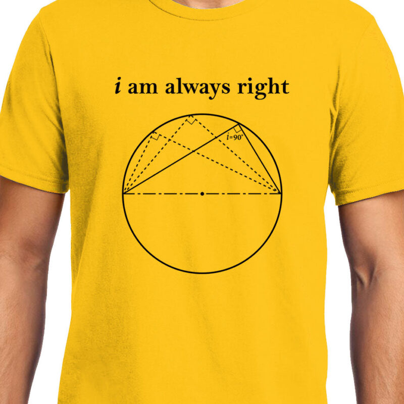 Xevomart I am always Right (Thale's Theorem) , Math , Unisex Graphic T-Shirt