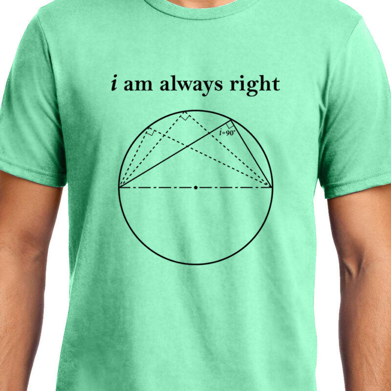 Xevomart I am always Right (Thale's Theorem) , Math , Unisex Graphic T-Shirt